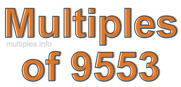 Multiples of 9553 Multiples of 9553