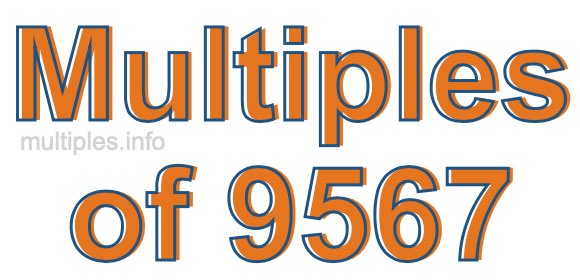 Multiples of 9567 Multiples of 9567