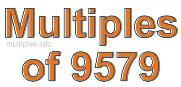 Multiples of 9579 Multiples of 9579